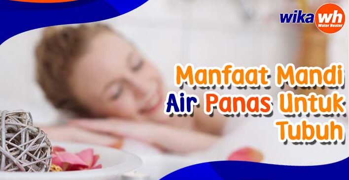 manfaat mandi air hangat wika water heater